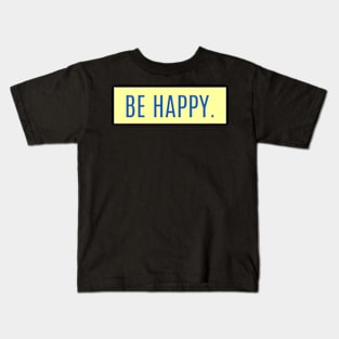 Be happy! Kids T-Shirt